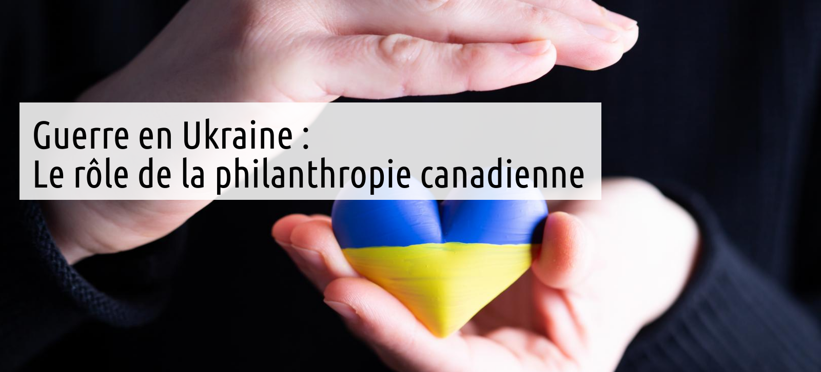 Guerre Ukraine philanthropie canadienne